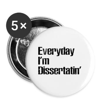 Everyday i'm dissertatin' Phd Student Geschenk - Buttons groß 56 mm (5er Pack) - Weiß - Vorne