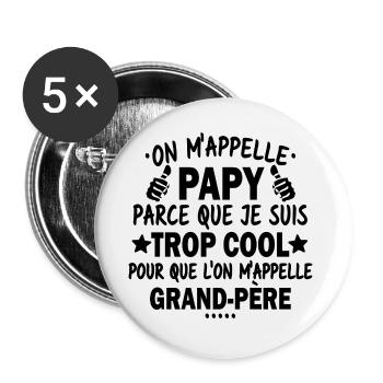 Papy car je suis trop cool / humour grand-père - Lot de 5 grands badges (56 mm) - blanc - Devant