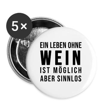 Ein Leben ohne Wein ist möglich aber sinnlos - Buttons groß 56 mm (5er Pack) - Weiß - Vorne