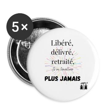 Libéré, délivré, retraité, je ne travaillerai plus - Lot de 5 grands badges (56 mm) - blanc - Devant