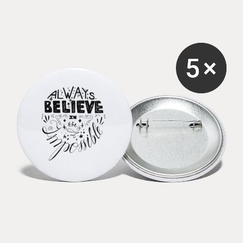 Always believe in the impossible - Buttons groß 56 mm (5er Pack)