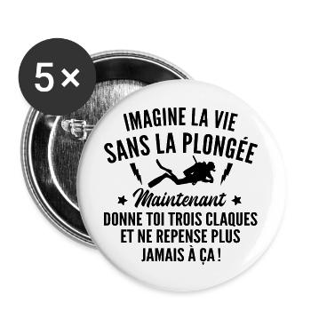 imagine la vie sans la plongée / humour plongée - Lot de 5 grands badges (56 mm) - blanc - Devant