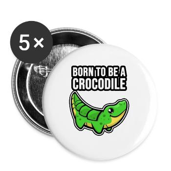 Born to be a Crocodile ! Crocodile ! - Lot de 5 grands badges (56 mm) - blanc - Devant