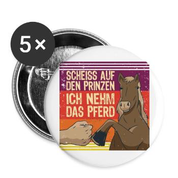 Scheiss Auf Den Prinzen Ich Nehm Das Pferd - Buttons groß 56 mm (5er Pack) - Weiß - Vorne
