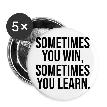 Somtimes you win learn lernen Gewinnen Spruch - Buttons groß 56 mm (5er Pack) - Weiß - Vorne