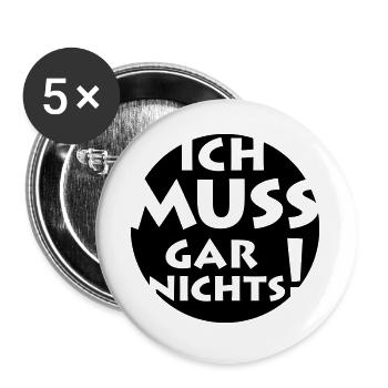 Ich muss gar nichts! Freiheit Eltern Erwachsene No - Buttons groß 56 mm (5er Pack) - Weiß - Vorne
