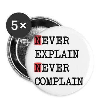 Never Explain – Never Complain, cooles Lebensmotto - Buttons groß 56 mm (5er Pack) - Weiß - Vorne