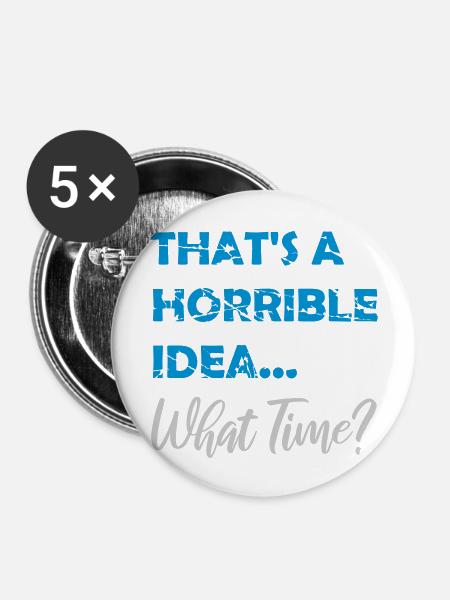 Thats a horrible Idea - Buttons groß 56 mm (5er Pack) - Weiß