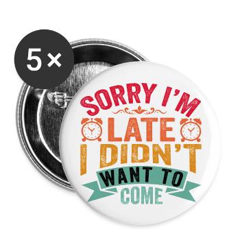 Désolé je suis en retard je ne voulais pas venir - Lot de 5 grands badges (56 mm) - blanc - Devant