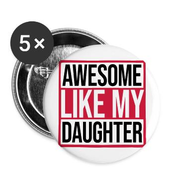 Awesome Like My Daughter - Buttons large 2.2''/56 mm (5-pack) - white - Front