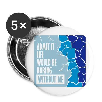 vie ennuyeuse sans moi - Lot de 5 grands badges (56 mm) - blanc - Devant