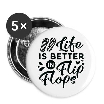 LIfe is better in Flips Flops - Buttons groß 56 mm (5er Pack) - Weiß - Vorne