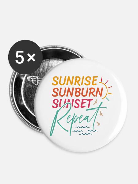 Sunrise Sunburn Sunset Repeat - Buttons groß 56 mm (5er Pack) - Weiß