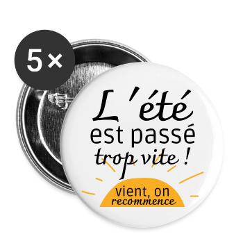 L'été est passé trop vite ! vient on recommence - Lot de 5 grands badges (56 mm) - blanc - Devant
