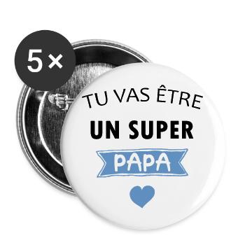 Tu vas être un super papa - Lot de 5 grands badges (56 mm) - blanc - Devant