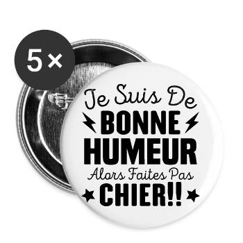 Je suis de bonne humeur alors faites pas chier ! - Lot de 5 grands badges (56 mm) - blanc - Devant