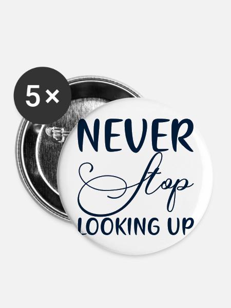 Never Stop Looking Up - Buttons groß 56 mm (5er Pack) - Weiß