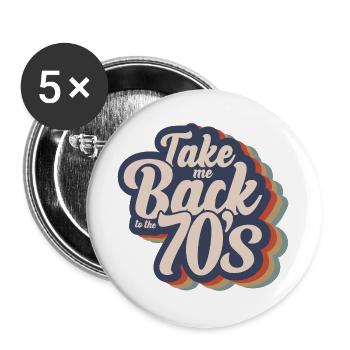 Nimm mich zurück in die 70er Jahre - Buttons groß 56 mm (5er Pack) - Weiß - Vorne