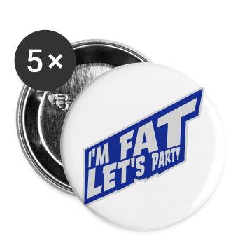 im fat lets party - Buttons groß 56 mm (5er Pack) - Weiß - Vorne