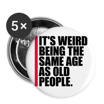 being old people age - Buttons groß 56 mm (5er Pack) - Weiß - Vorne