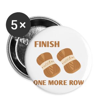 I just need to Finish one more Row - Buttons groß 56 mm (5er Pack) - Weiß - Vorne