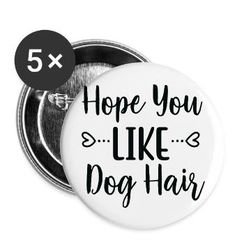Hope You Like Dog Hair - Buttons large 2.2''/56 mm (5-pack) - white - Front