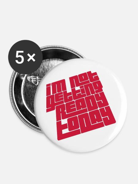 not getting ready today - Buttons groß 56 mm (5er Pack) - Weiß