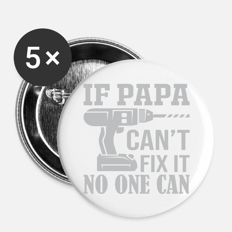 If Not Dad Can Fix - No One Can - Buttons large 2.2''/56 mm (5-pack) - white