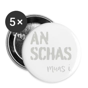 An Schas muas i! Dialekt, Mundart - Buttons groß 56 mm (5er Pack) - Weiß - Vorne