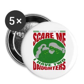 Du kannst mich nicht erschrecken, ich habe 2 Töchter - Buttons groß 56 mm (5er Pack) - Weiß - Vorne