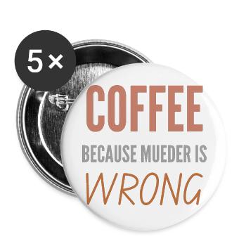 CAFÉ PARCE QUE LE MEURTRE EST UNE MAUVAISE CHEMISE - Lot de 5 grands badges (56 mm) - blanc - Devant