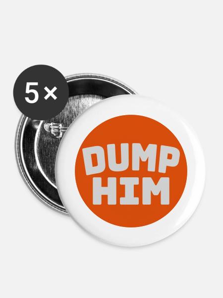 dump him Zitat Logo - Buttons groß 56 mm (5er Pack) - Weiß