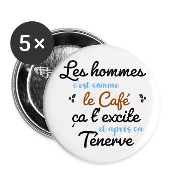 les hommes c'est comme le café...ça t’excite…. - Lot de 5 grands badges (56 mm) - blanc - Devant
