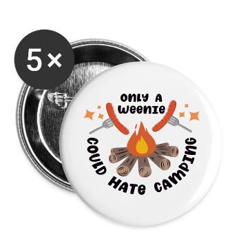 Only a Weenie could hate a Camping - Buttons groß 56 mm (5er Pack) - Weiß - Vorne