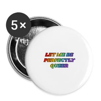 Let Me Be Perfectly Queer - rainbow - Buttons large 2.2''/56 mm (5-pack) - white - Front