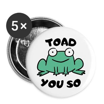 Toad You So. - Buttons large 2.2''/56 mm (5-pack) - white - Front