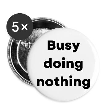Busy doing nothing - what a life!!! - Buttons large 2.2''/56 mm (5-pack) - white - Front