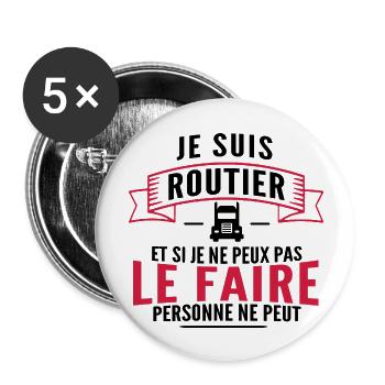 je suis routier / cadeau humour routier - Lot de 5 grands badges (56 mm) - blanc - Devant