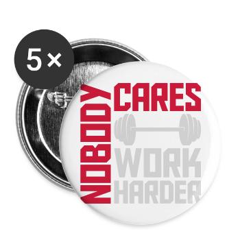 nobody cares work harder - Buttons groß 56 mm (5er Pack) - Weiß - Vorne