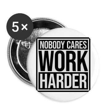 nobody cares work harder - Buttons groß 56 mm (5er Pack) - Weiß - Vorne