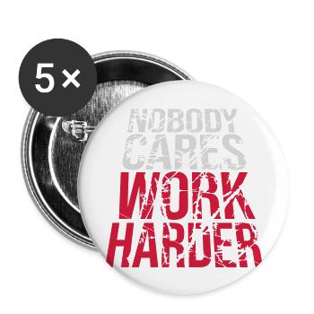 nobody cares work harder - Buttons groß 56 mm (5er Pack) - Weiß - Vorne