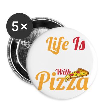 Life Is Better With Pizza Pizza Lover Themed Party - Buttons groß 56 mm (5er Pack) - Weiß - Vorne
