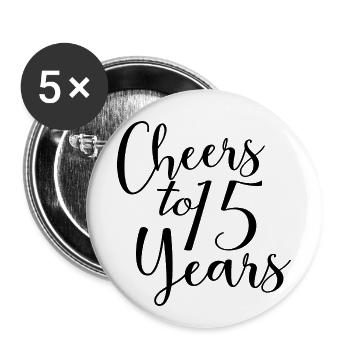 Cheers To 15 Years 15th Birthday Anniversary - Buttons large 2.2''/56 mm (5-pack) - white - Front