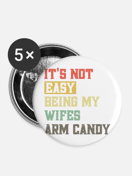 Its not easy being my wifes arm candy - Buttons large 2.2''/56 mm (5-pack) - white