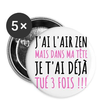 J'ai l' air zen humour phrase drôle cadeau femme - Lot de 5 grands badges (56 mm) - blanc - Devant