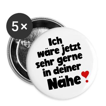 Ich wäre jetzt sehr gerne in deiner Nähe. - Buttons groß 56 mm (5er Pack) - Weiß - Vorne