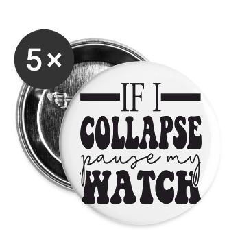 If I Collapse Pause My Watch - Buttons groß 56 mm (5er Pack) - Weiß - Vorne