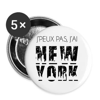 J'PEUX PAS J'AI NEW-YORK (NYC - noir - humour HF) - Lot de 5 grands badges (56 mm) - blanc - Devant
