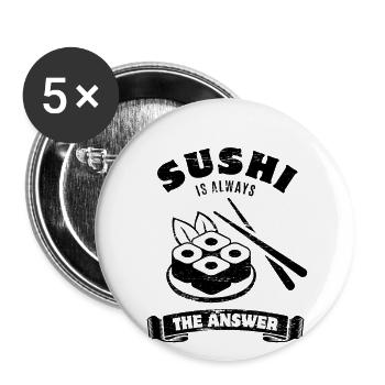 Sushi is always the answer - Spruch - Buttons groß 56 mm (5er Pack) - Weiß - Vorne
