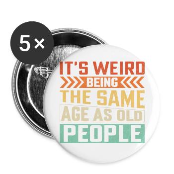 C’est bizarre d’avoir le même âge que les personnes âgées - Lot de 5 grands badges (56 mm) - blanc - Devant